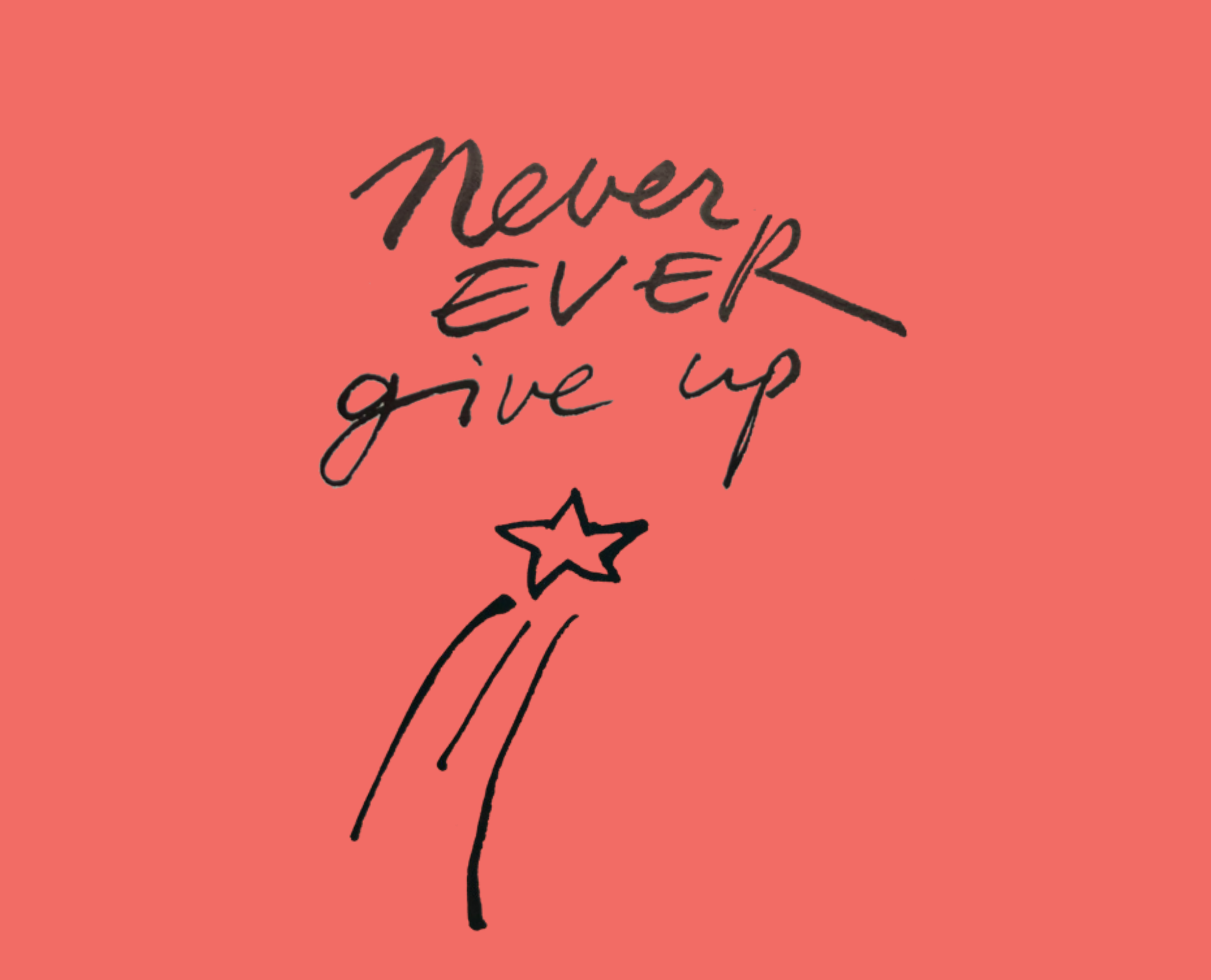 Never ever give up